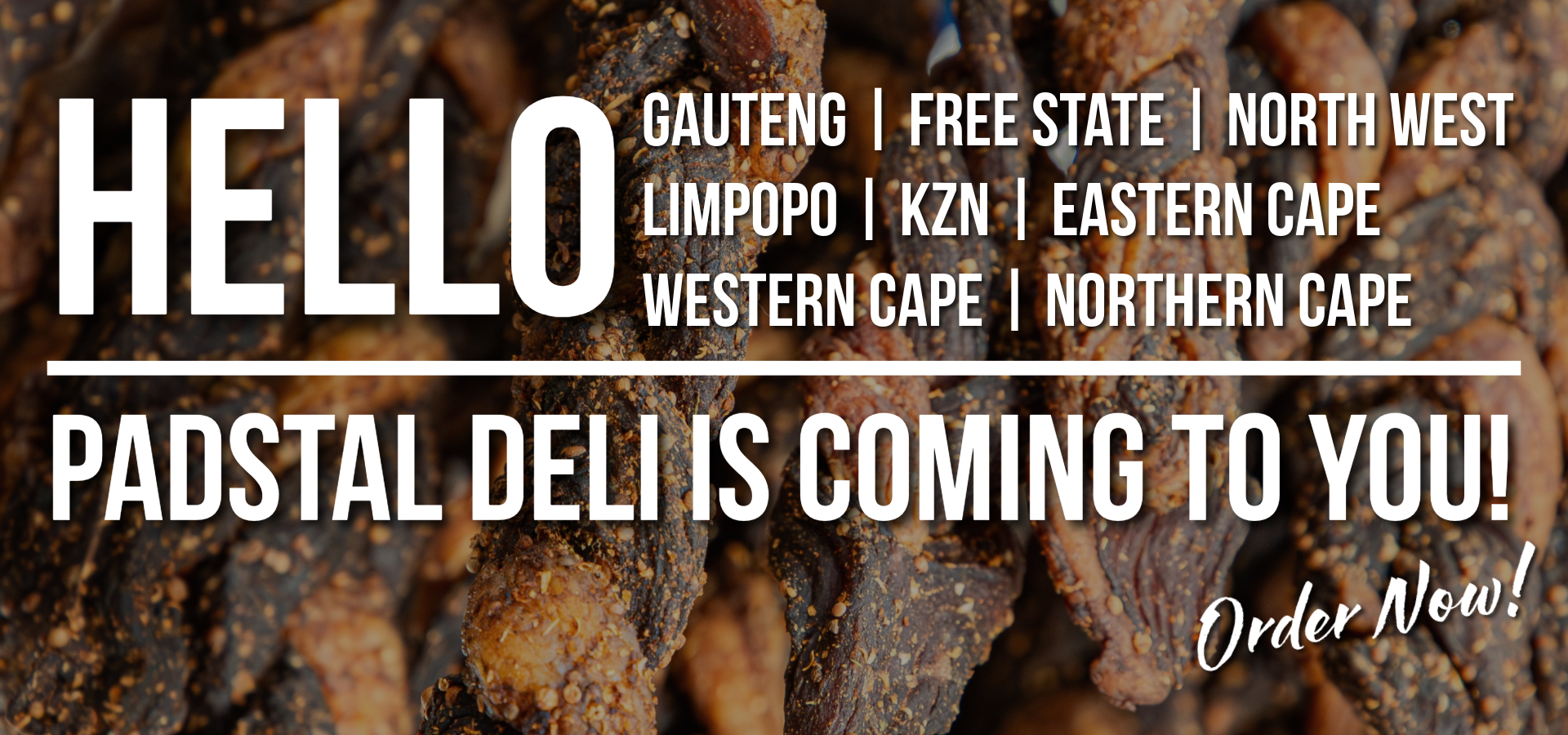 Promotional graphic with a close-up background of biltong and large white text reading 'HELLO' and 'PADSTAL DELI IS COMING TO YOU!' with a list of regions below.slider_item_7AM4Ng